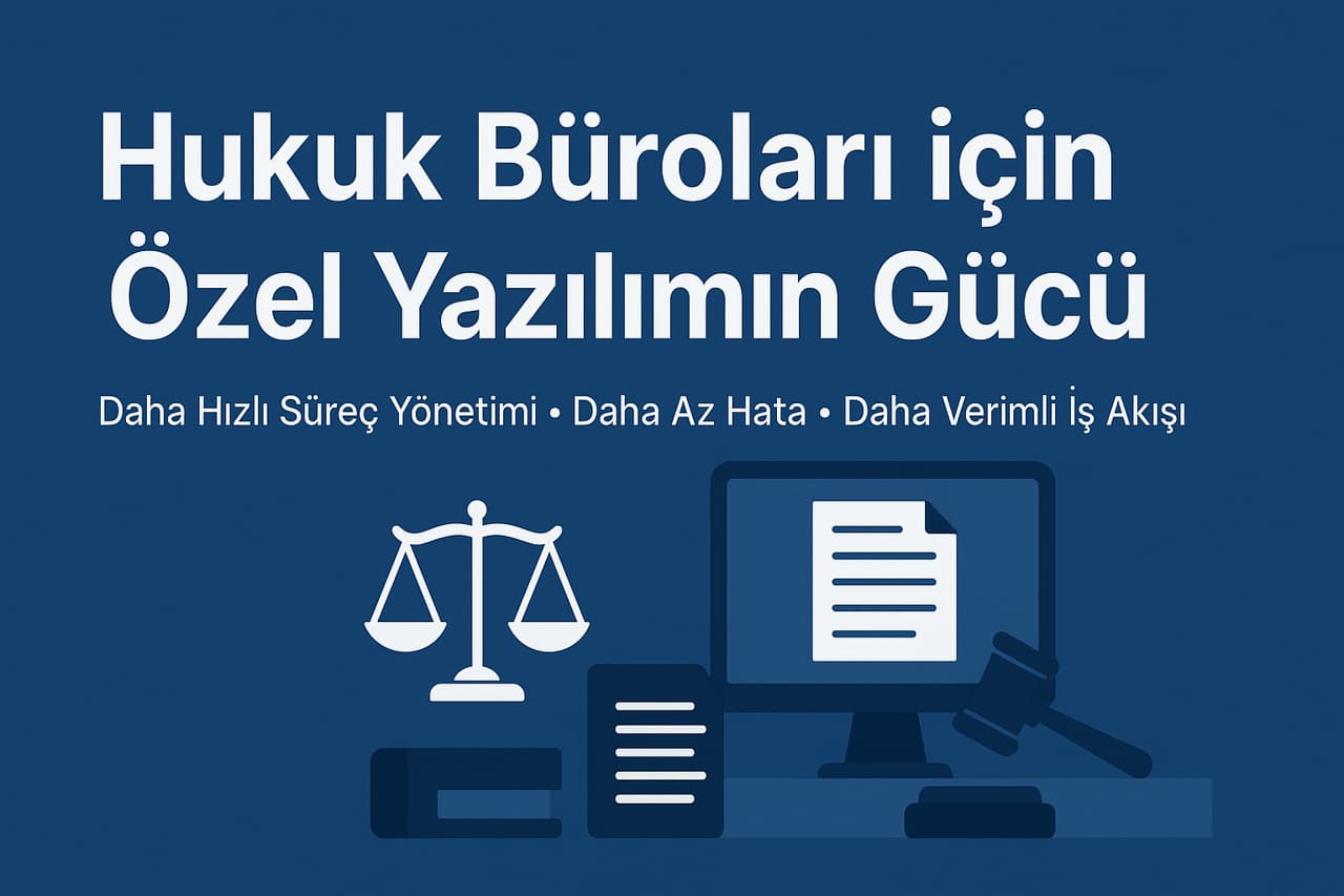Hukuk Büroları İçin Özel Yazılımın Gücü