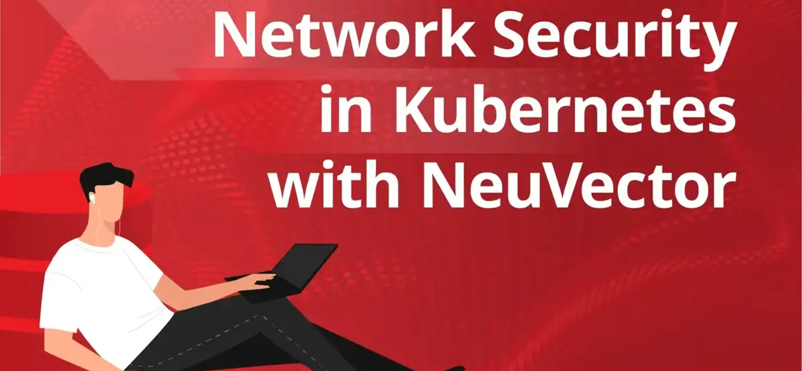 Kubernetes’te Ağ Güvenliği: NeuVector ile Güçlendirme