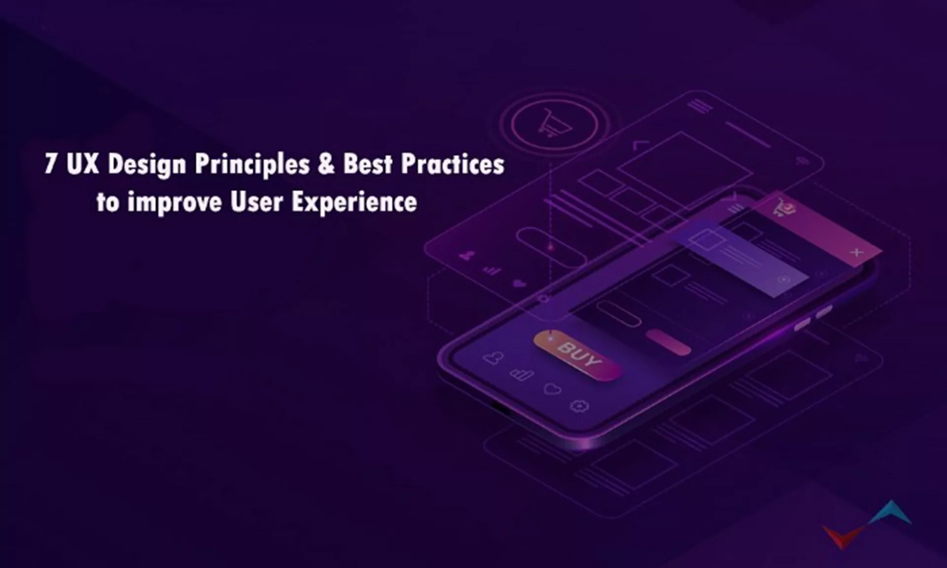 Kullanıcı Deneyimini Geliştirmek için 7 UX Tasarım İlkesi ve En İyi Uygulamalar